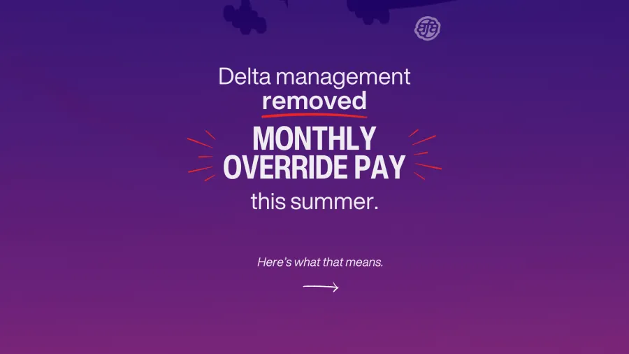 Delta management removed monthly override pay this summer.